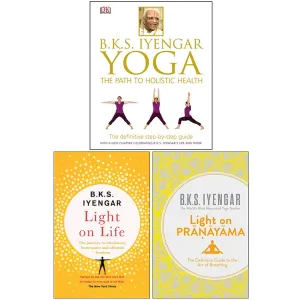 Yoga The Path to Holistic Health [Hardcover], Light on Life, Light on Pranayama 3 Books Collection Set By B.K.S. Iyengar