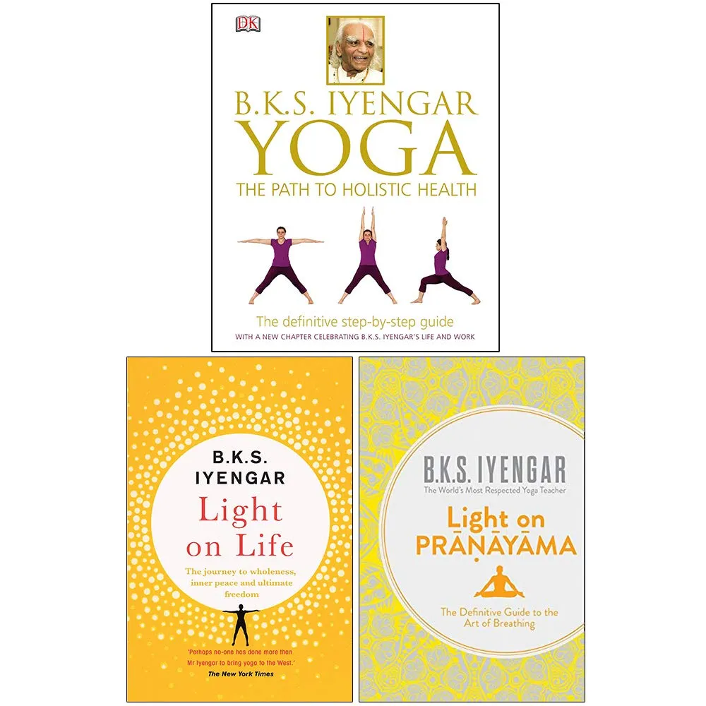 Yoga The Path to Holistic Health [Hardcover], Light on Life, Light on Pranayama 3 Books Collection Set By B.K.S. Iyengar